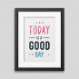 Today is a good day Framed poster